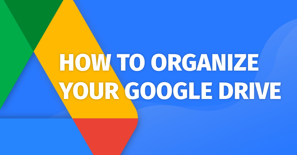 How to Organize Your Google Drive
